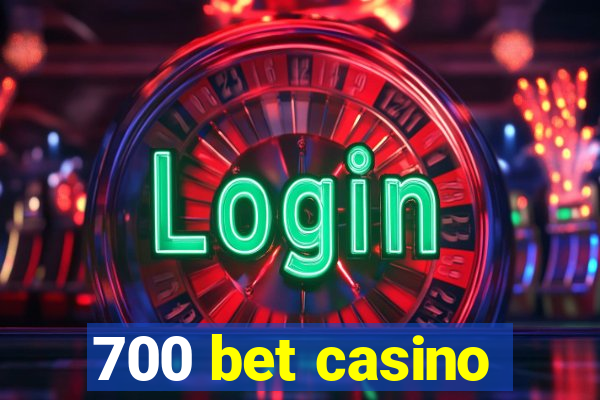 700 bet casino